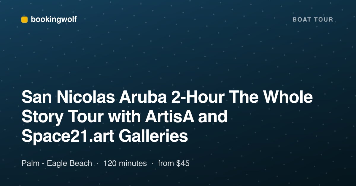 San Nicolas Aruba 2-Hour The Whole Story Tour with ArtisA and Space21.art Galleries