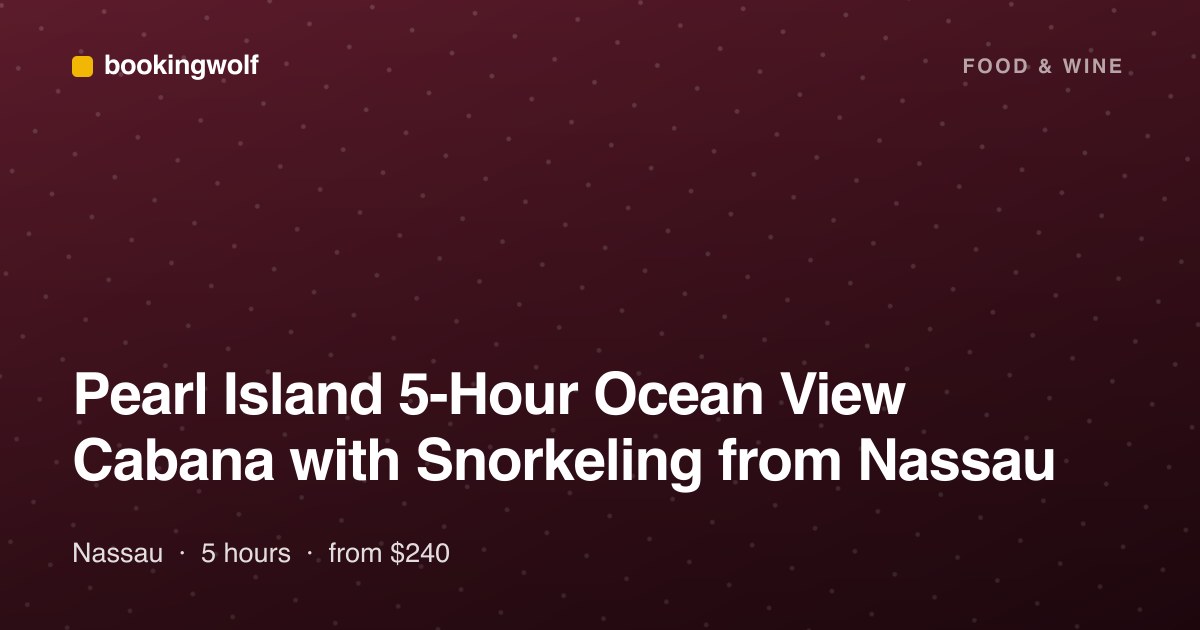 Pearl Island 5-Hour Ocean View Cabana with Snorkeling from Nassau