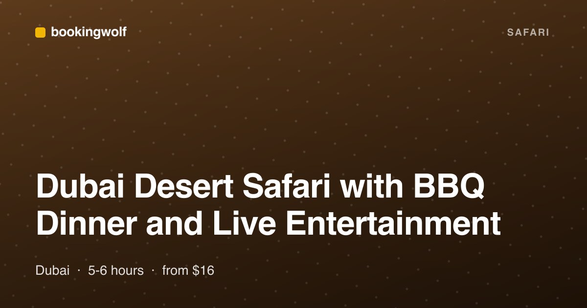 Dubai Desert Safari with BBQ Dinner and Live Entertainment