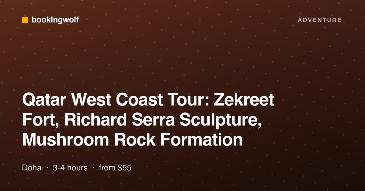 Qatar West Coast Tour: Zekreet Fort, Richard Serra Sculpture, Mushroom Rock Formation