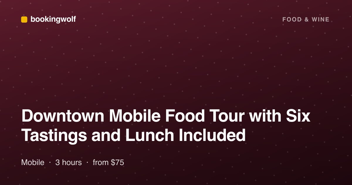 Downtown Mobile Food Tour with Six Tastings and Lunch Included
