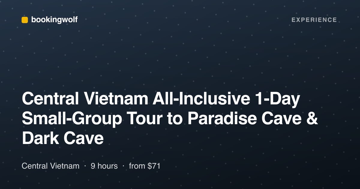 Central Vietnam All-Inclusive 1-Day Small-Group Tour to Paradise Cave & Dark Cave