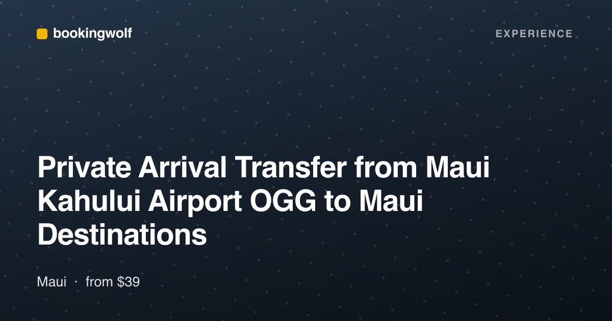 Private Arrival Transfer from Maui Kahului Airport OGG to Maui Destinations