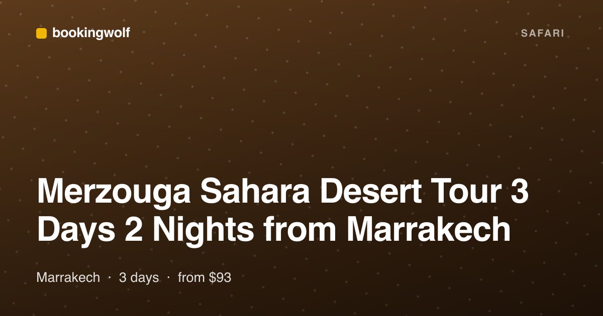 Merzouga Sahara Desert Tour 3 Days 2 Nights from Marrakech