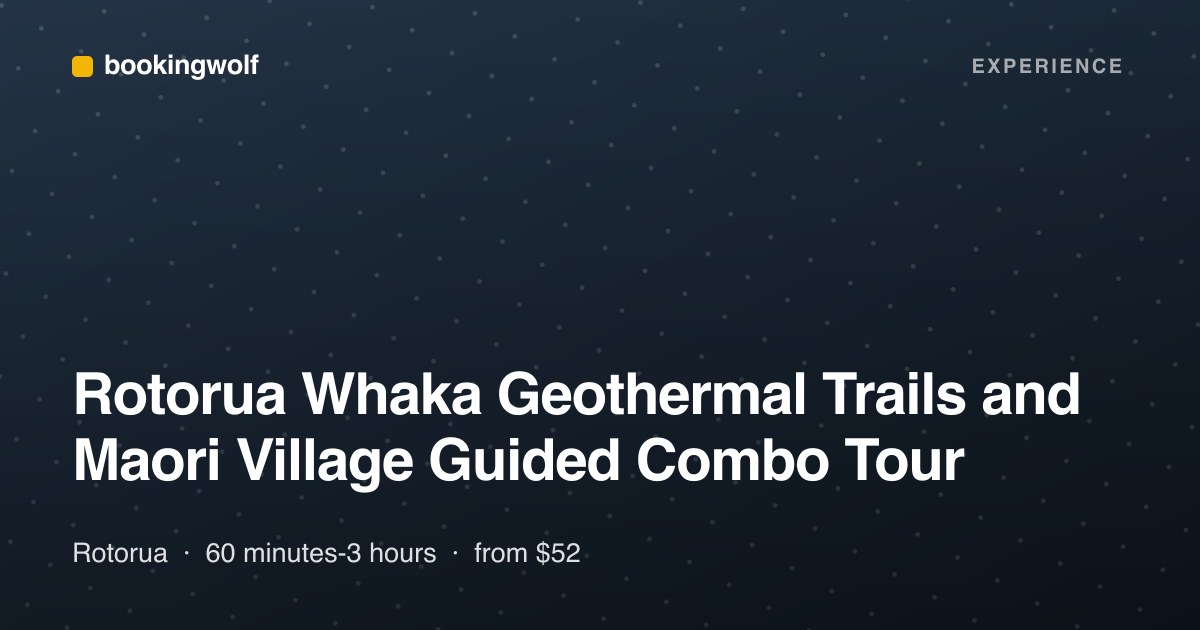 Rotorua Whaka Geothermal Trails and Maori Village Guided Combo Tour