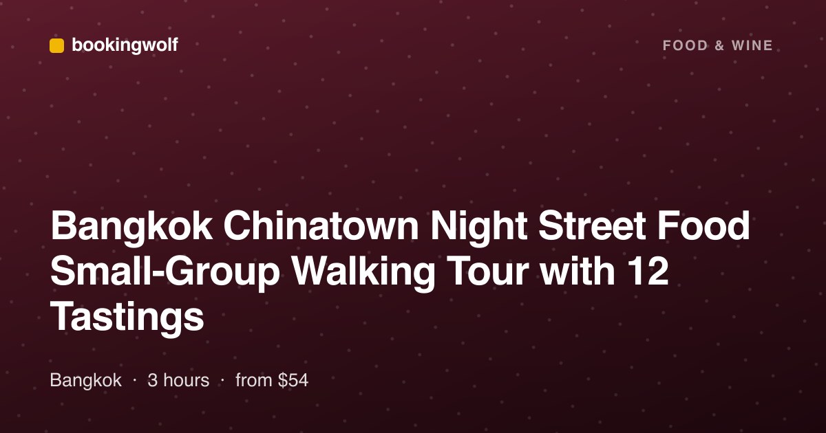 Bangkok Chinatown Night Street Food Small-Group Walking Tour with 12 Tastings