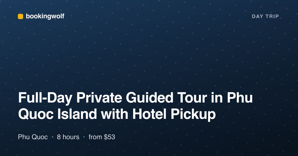 Full-Day Private Guided Tour in Phu Quoc Island with Hotel Pickup