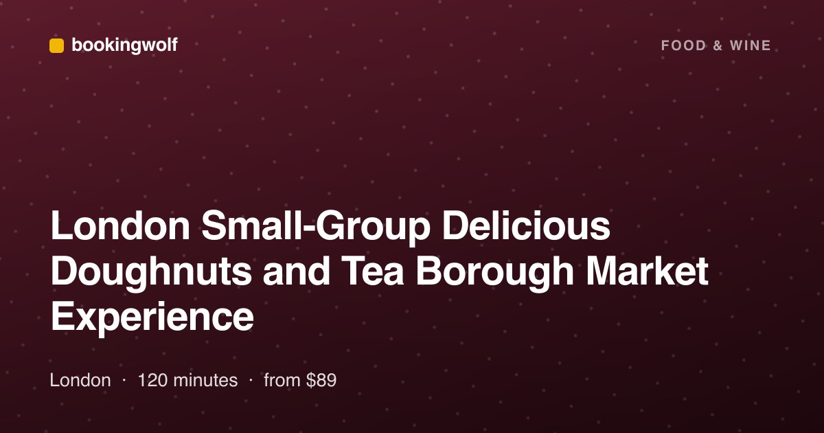 London Small-Group Delicious Doughnuts and Tea Borough Market Experience