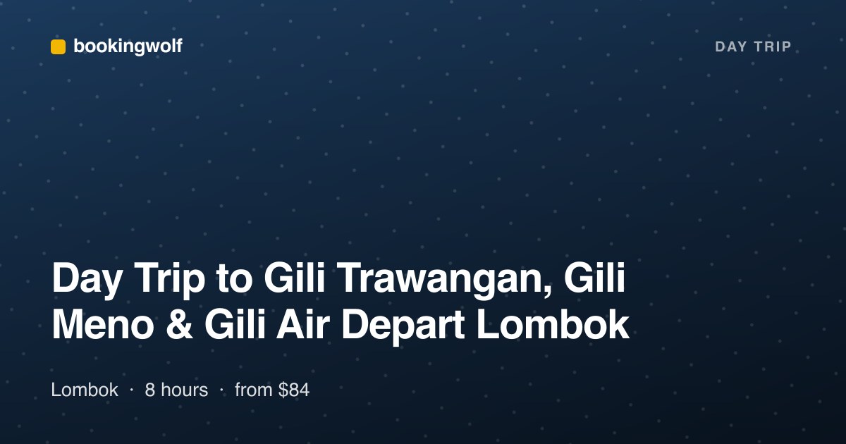 Day Trip to Gili Trawangan, Gili Meno & Gili Air Depart Lombok