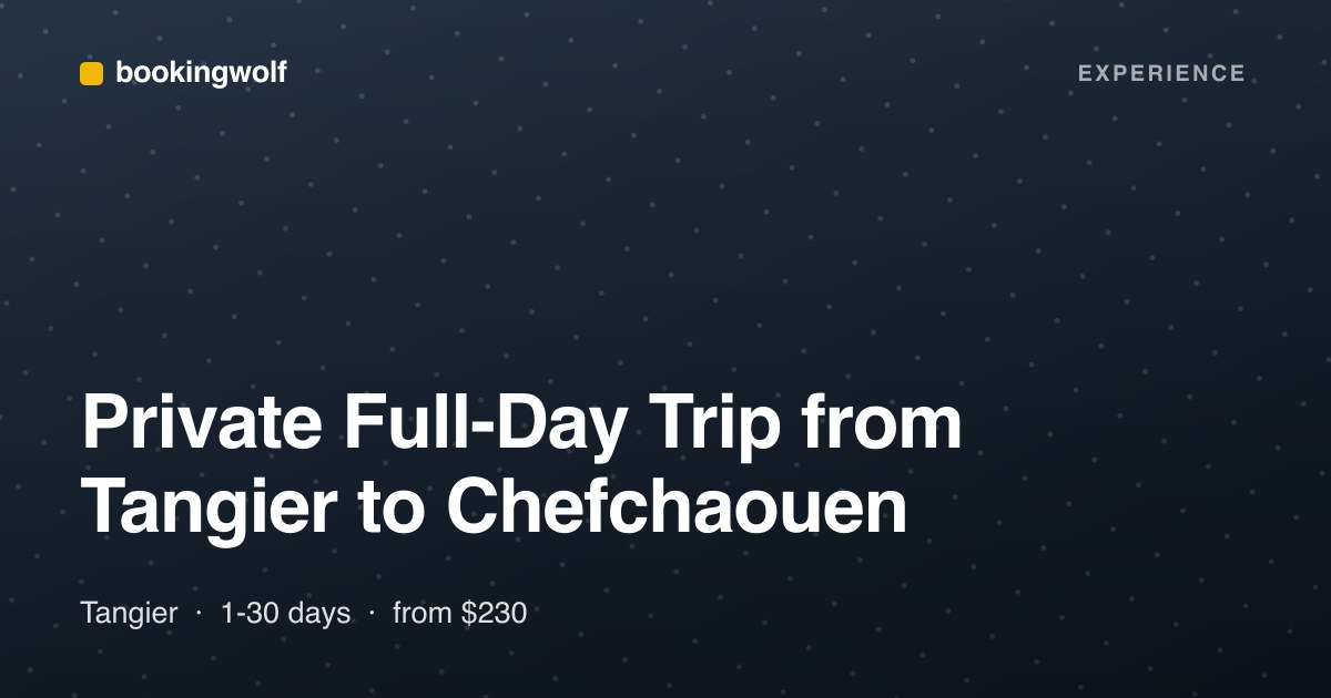 Private Full-Day Trip from Tangier to Chefchaouen
