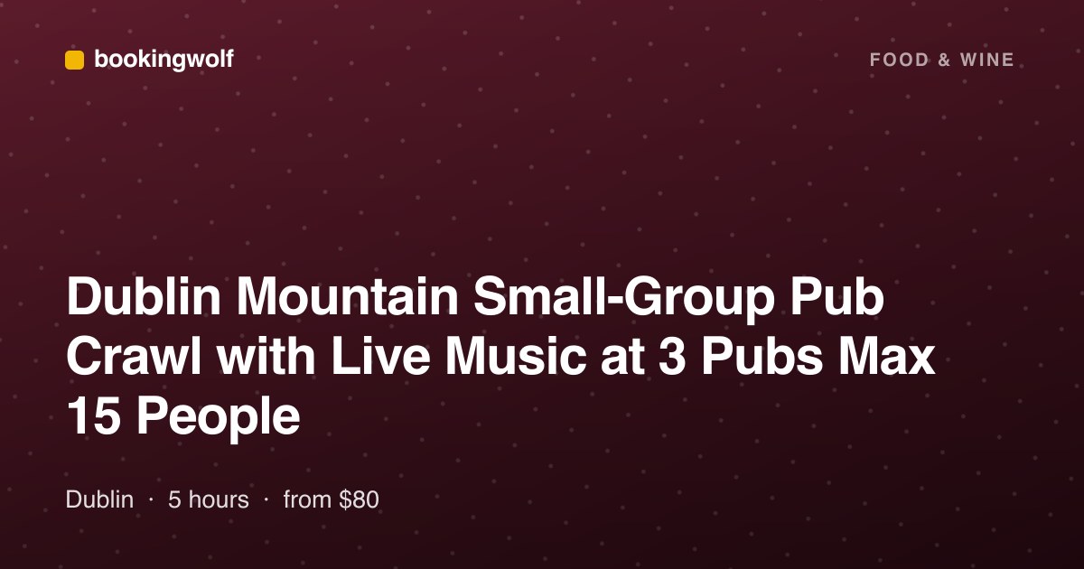 Dublin Mountain Small-Group Pub Crawl with Live Music at 3 Pubs Max 15 People