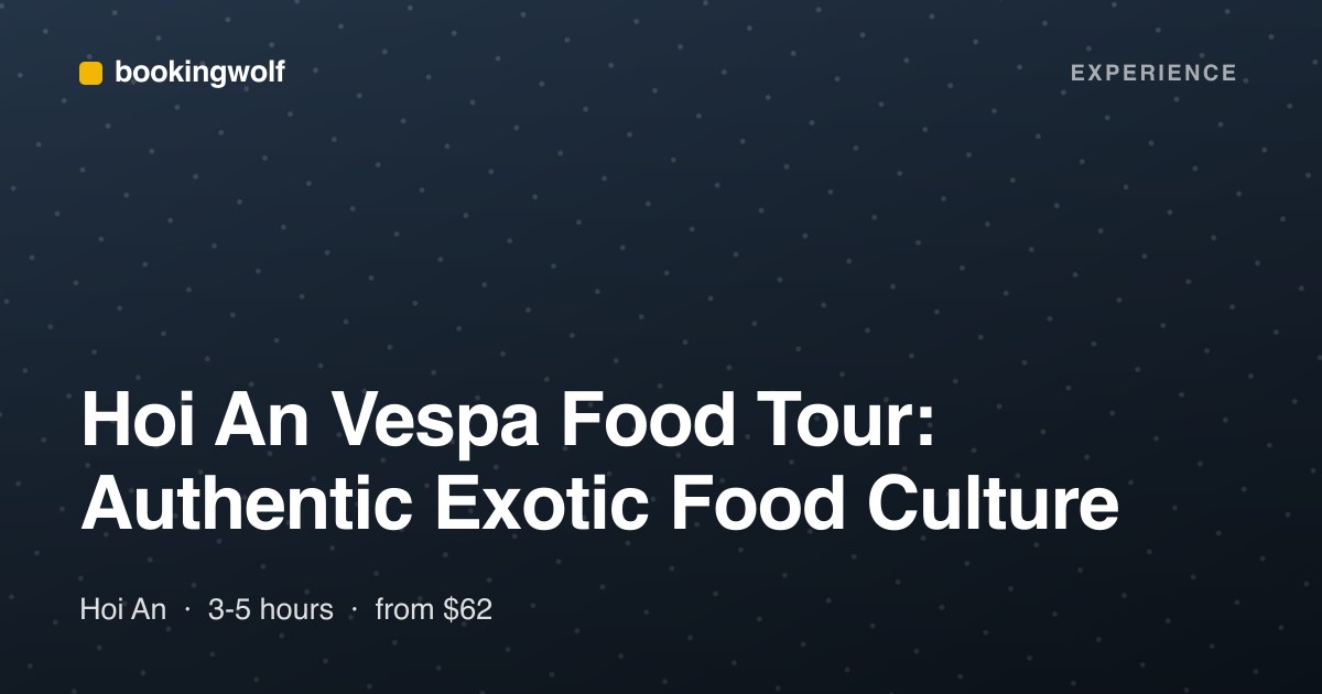 Hoi An Vespa Food Tour: Authentic Exotic Food Culture