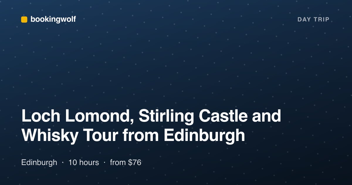 Loch Lomond, Stirling Castle and Whisky Tour from Edinburgh