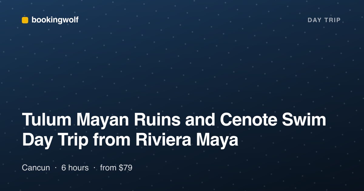 Tulum Mayan Ruins and Cenote Swim Day Trip from Riviera Maya