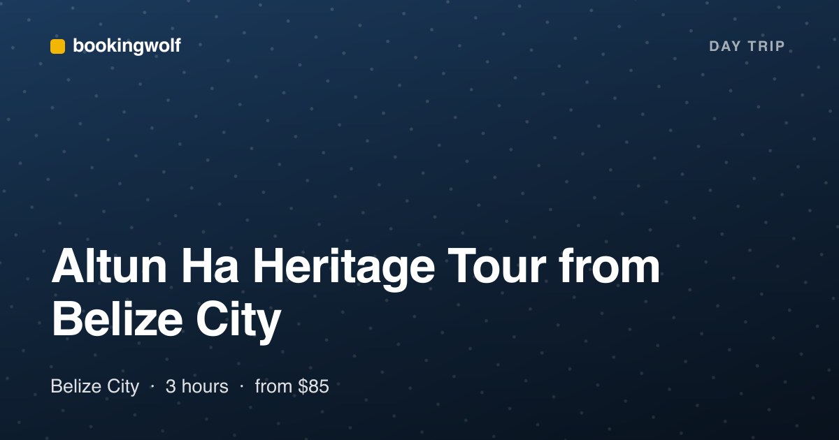 Altun Ha Heritage Tour from Belize City