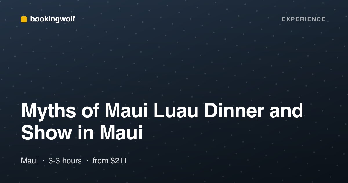 Myths of Maui Luau Dinner and Show in Maui