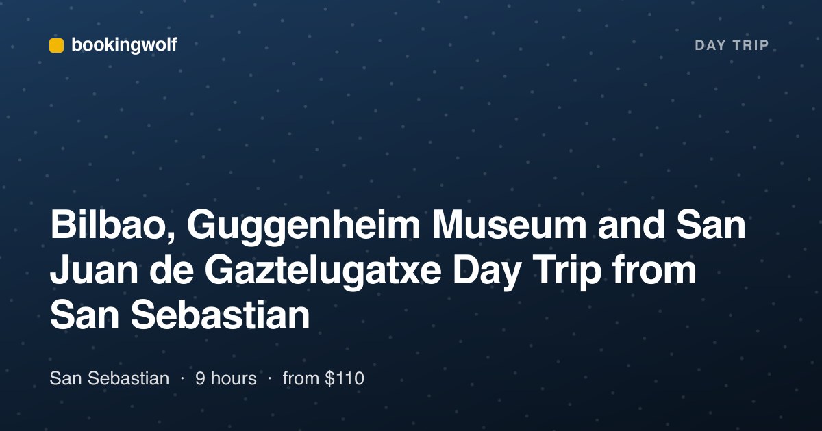 Bilbao, Guggenheim Museum and San Juan de Gaztelugatxe Day Trip from San Sebastian