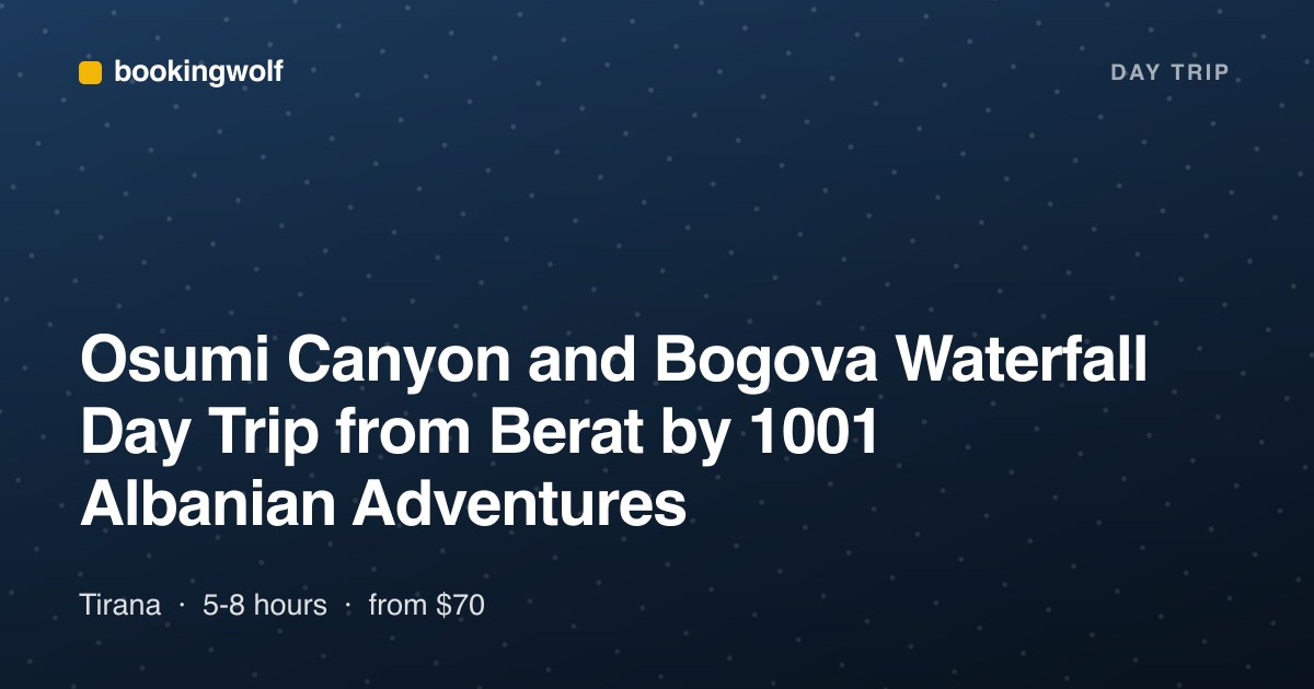 Osumi Canyon and Bogova Waterfall Day Trip from Berat by 1001 Albanian Adventures