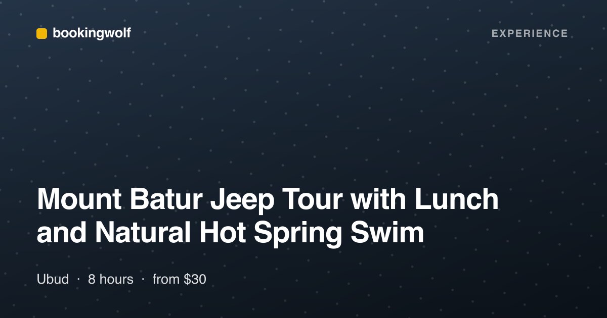 Mount Batur Jeep Tour with Lunch and Natural Hot Spring Swim