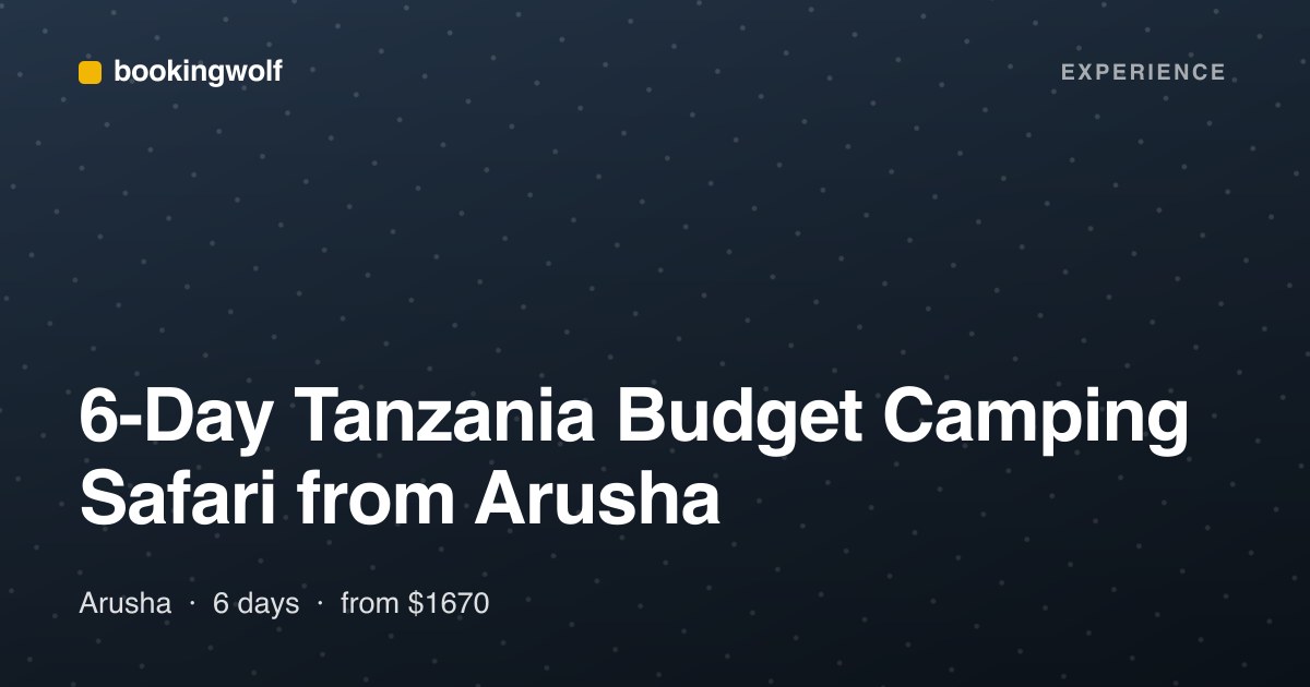 6-Day Tanzania Budget Camping Safari from Arusha