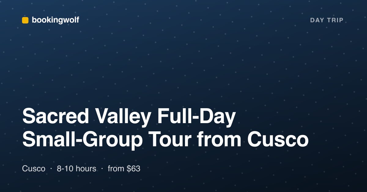 Sacred Valley Full-Day Small-Group Tour from Cusco