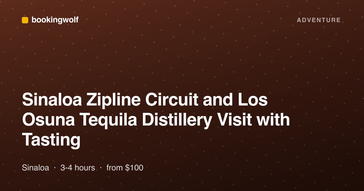 Sinaloa Zipline Circuit and Los Osuna Tequila Distillery Visit with Tasting