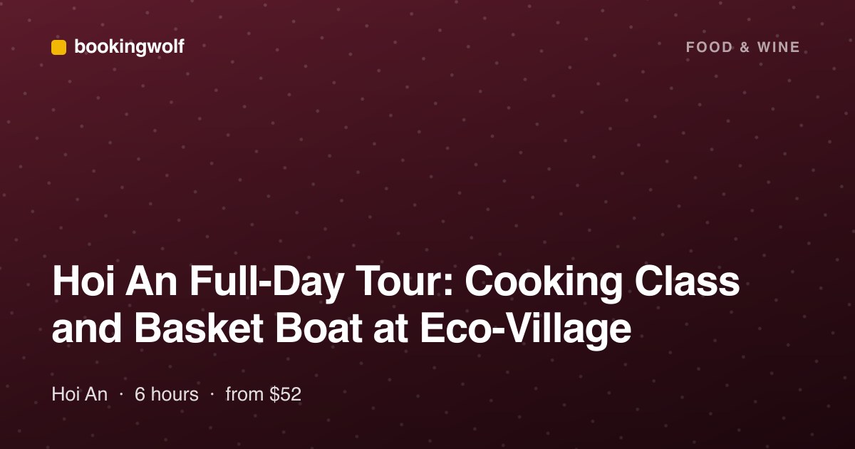 Hoi An Full-Day Tour: Cooking Class and Basket Boat at Eco-Village