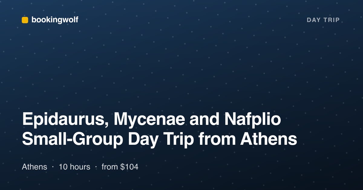 Epidaurus, Mycenae and Nafplio Small-Group Day Trip from Athens