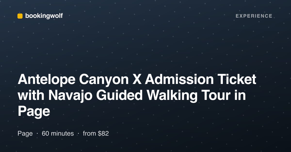 Antelope Canyon X Admission Ticket with Navajo Guided Walking Tour in Page