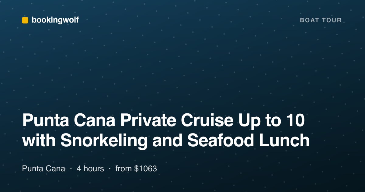 Punta Cana Private Cruise Up to 10 with Snorkeling and Seafood Lunch