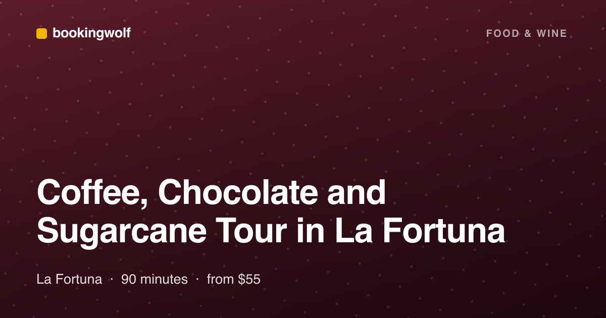 Coffee, Chocolate and Sugarcane Tour in La Fortuna