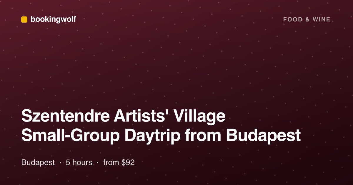 Szentendre Artists' Village Small-Group Daytrip from Budapest