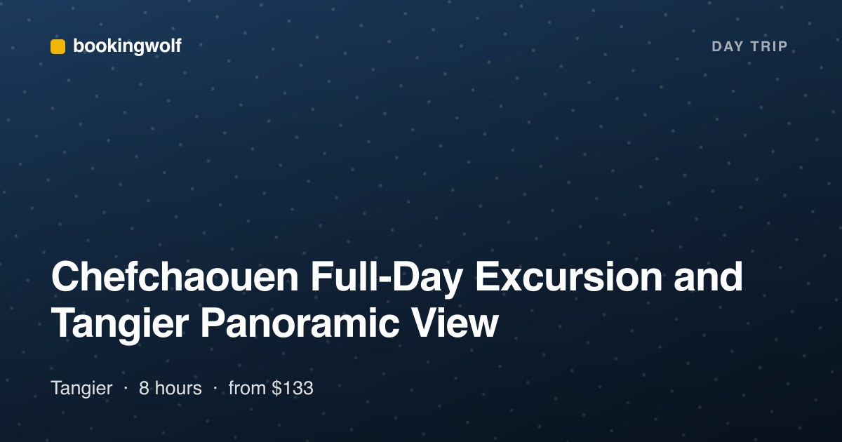 Chefchaouen Full-Day Excursion and Tangier Panoramic View