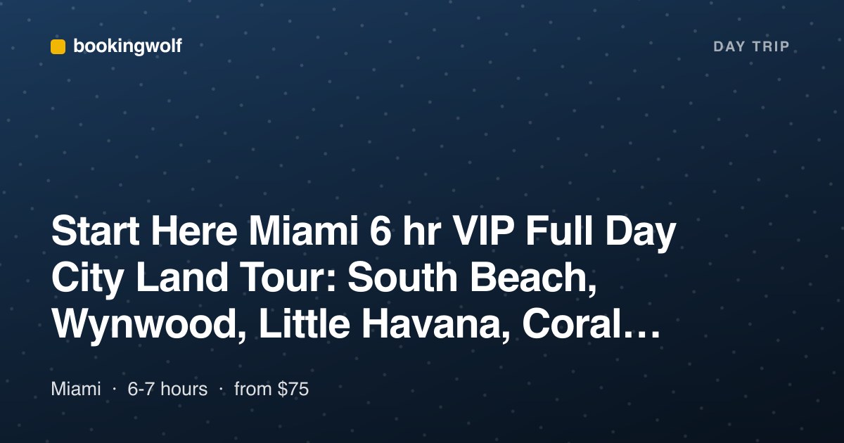 Start Here Miami 6 hr VIP Full Day City Land Tour: South Beach, Wynwood, Little Havana, Coral Gables & More