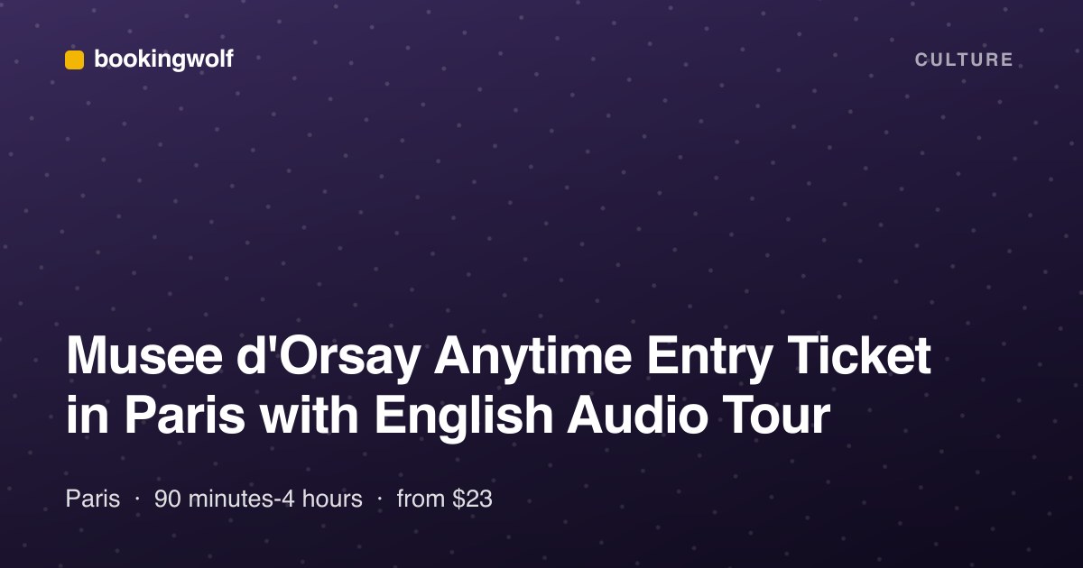 Musee d'Orsay Anytime Entry Ticket in Paris with English Audio Tour