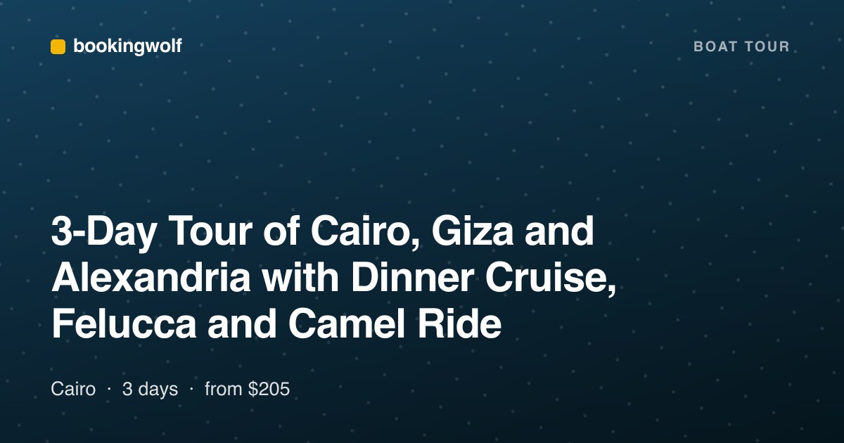 3-Day Tour of Cairo, Giza and Alexandria with Dinner Cruise, Felucca and Camel Ride
