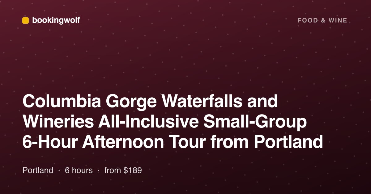 Columbia Gorge Waterfalls and Wineries All-Inclusive Small-Group 6-Hour Afternoon Tour from Portland