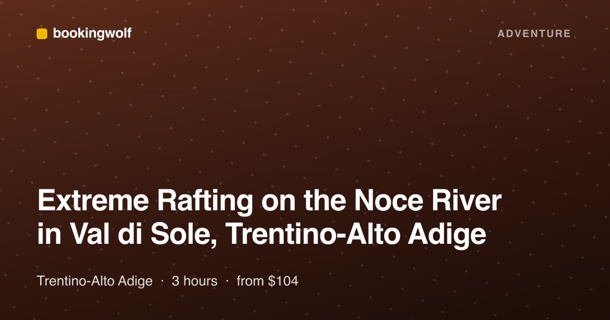 Extreme Rafting on the Noce River in Val di Sole, Trentino-Alto Adige