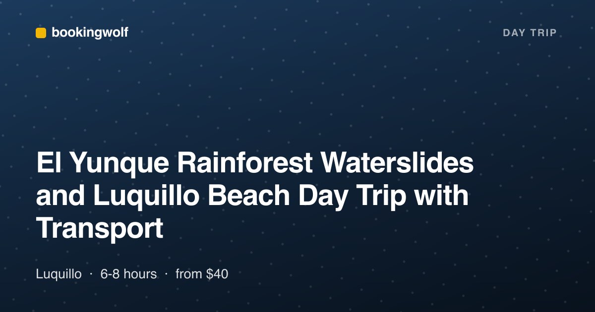 El Yunque Rainforest Waterslides and Luquillo Beach Day Trip with Transport