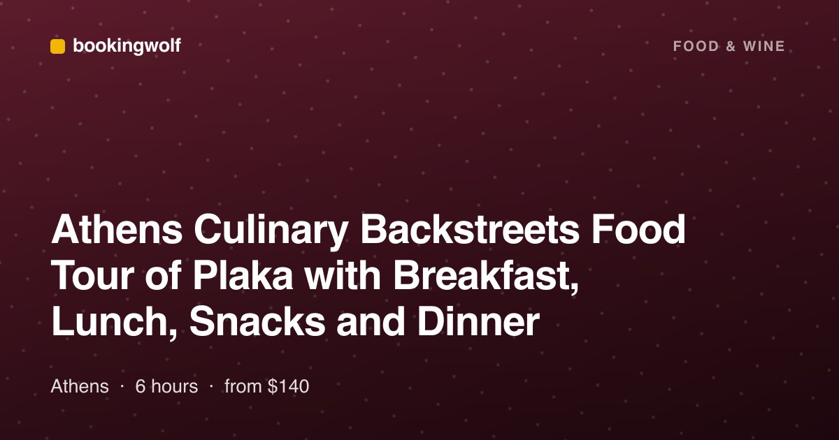 Athens Culinary Backstreets Food Tour of Plaka with Breakfast, Lunch, Snacks and Dinner