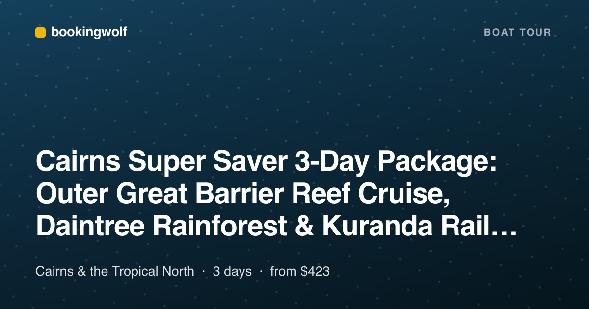 Cairns Super Saver 3-Day Package: Outer Great Barrier Reef Cruise, Daintree Rainforest & Kuranda Rail and Skyrail