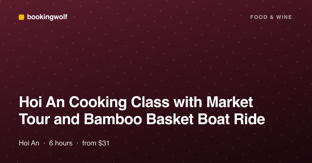 Hoi An Cooking Class with Market Tour and Bamboo Basket Boat Ride