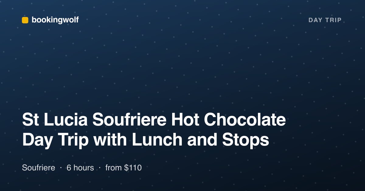 St Lucia Soufriere Hot Chocolate Day Trip with Lunch and Stops
