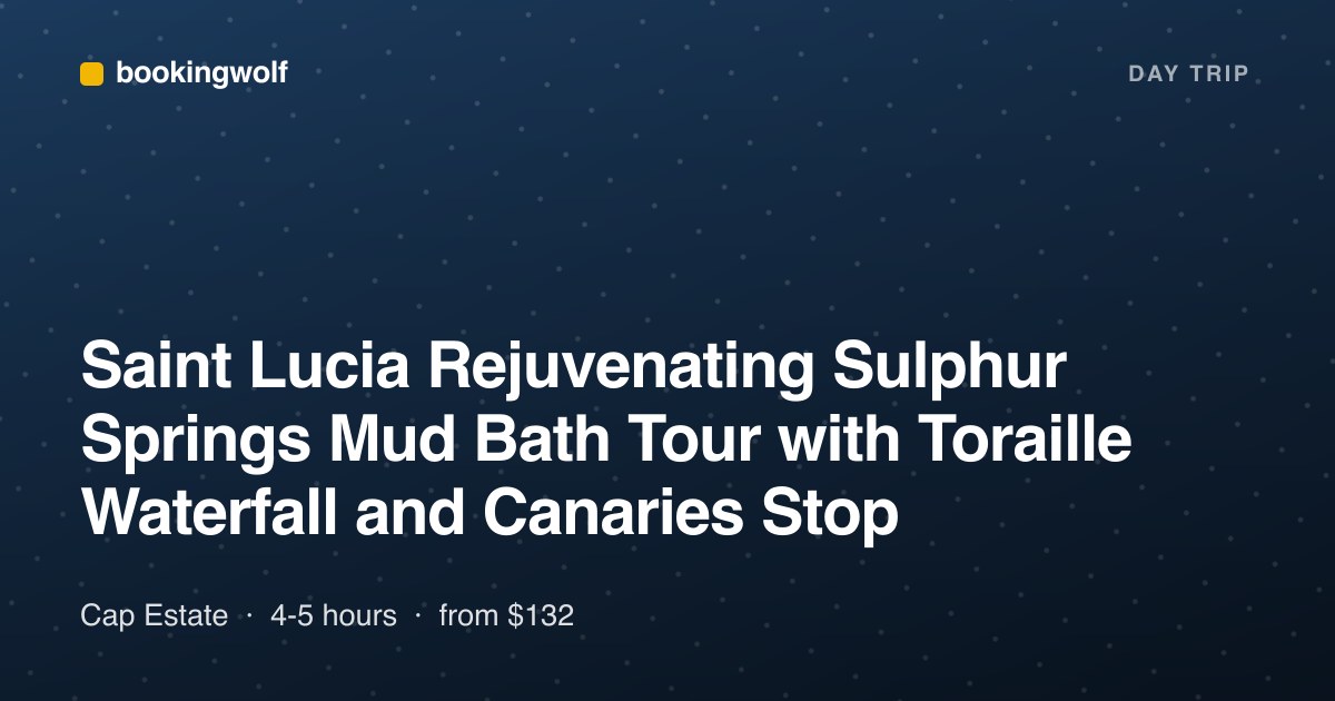 Saint Lucia Rejuvenating Sulphur Springs Mud Bath Tour with Toraille Waterfall and Canaries Stop