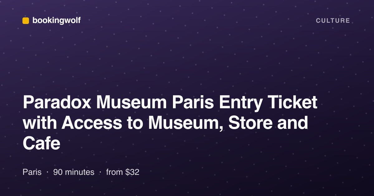 Paradox Museum Paris Entry Ticket with Access to Museum, Store and Cafe