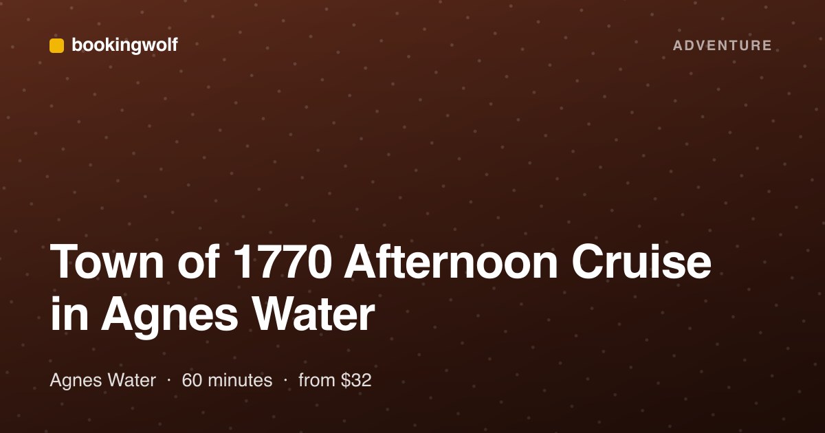 Town of 1770 Afternoon Cruise in Agnes Water