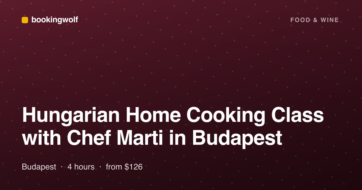Hungarian Home Cooking Class with Chef Marti in Budapest