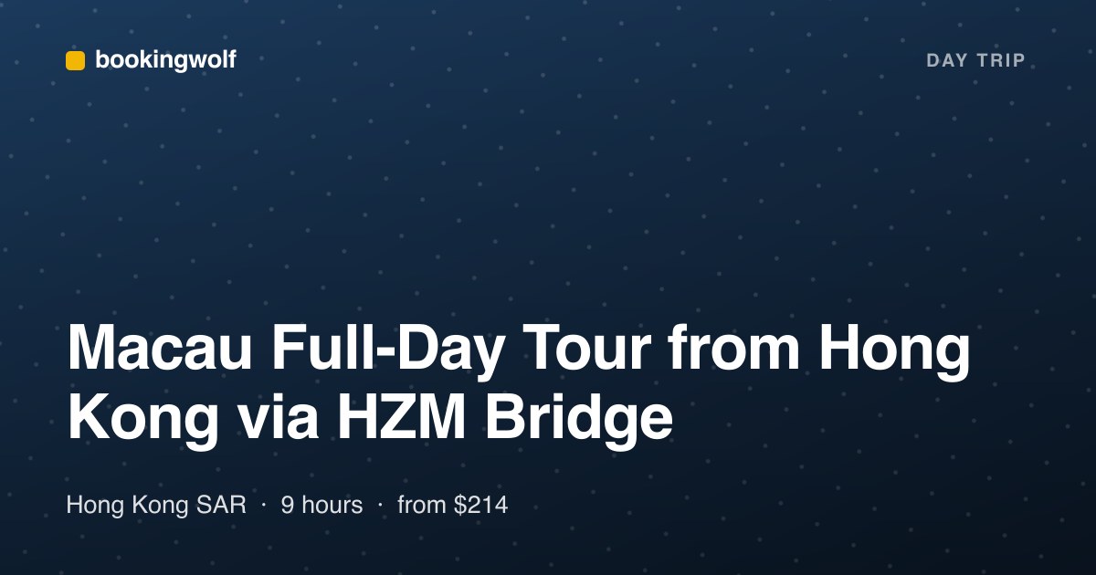 Macau Full-Day Tour from Hong Kong via HZM Bridge
