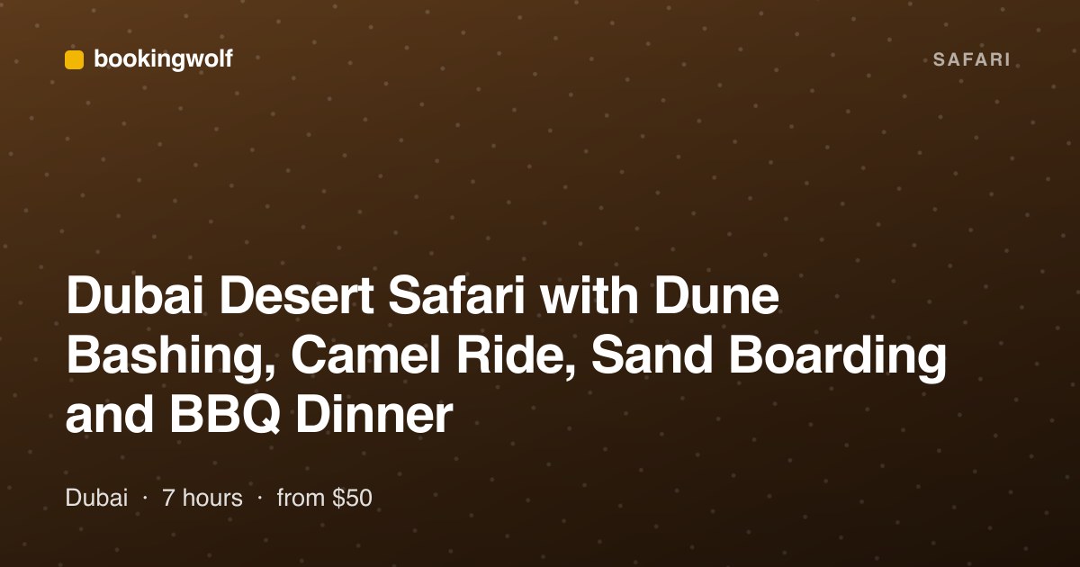 Dubai Desert Safari with Dune Bashing, Camel Ride, Sand Boarding and BBQ Dinner