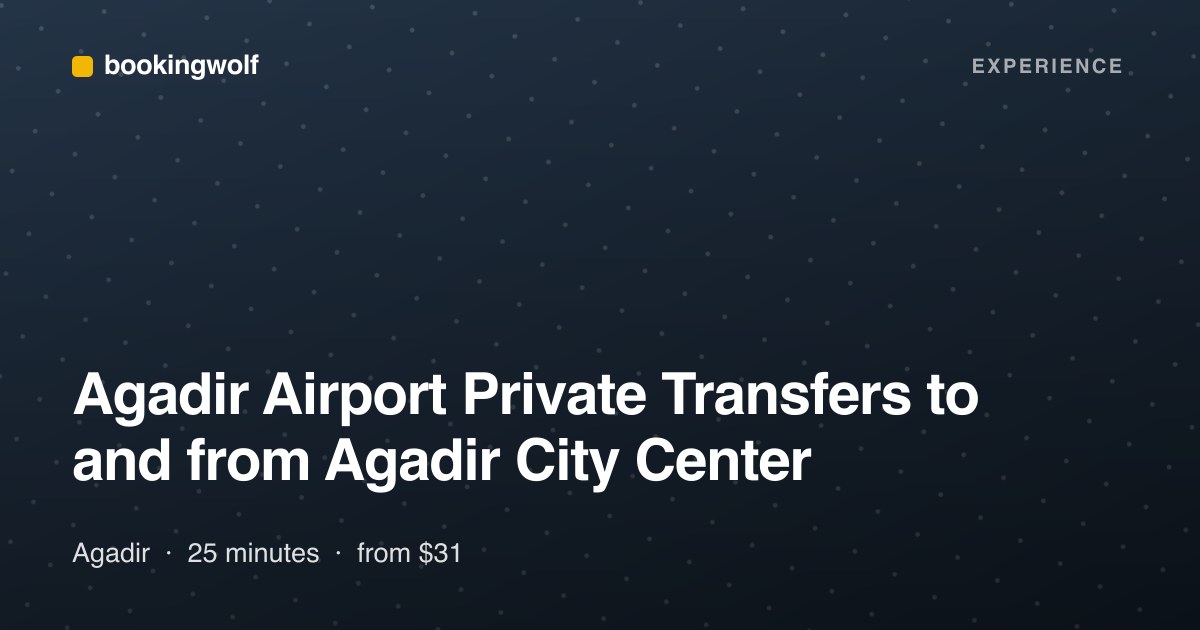 Agadir Airport Private Transfers to and from Agadir City Center